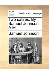 Two Satires. by Samuel Johnson, A.M.