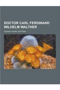 Doctor Carl Ferdinand Wilhelm Walther