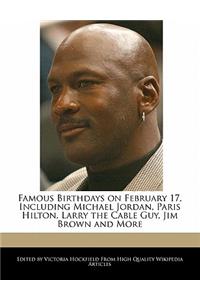 Famous Birthdays on February 17, Including Michael Jordan, Paris Hilton, Larry the Cable Guy, Jim Brown and More