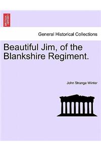 Beautiful Jim, of the Blankshire Regiment.