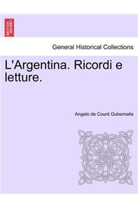 L'Argentina. Ricordi E Letture.