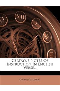 Certayne Notes of Instruction in English Verse...