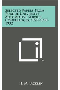 Selected Papers from Purdue University Automotive Service Conferences, 1929-1930-1932