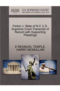Parker V. State of N C U.S. Supreme Court Transcript of Record with Supporting Pleadings