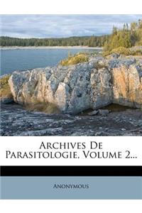 Archives de Parasitologie, Volume 2...