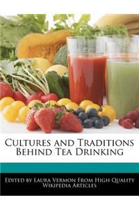 Cultures and Traditions Behind Tea Drinking