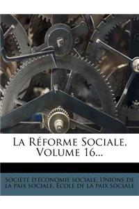 La Reforme Sociale, Volume 16...