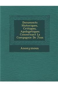 Documents Historiques, Critiques, Apologetiques Concernant La Compagnie de J Sus