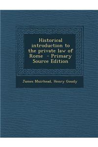 Historical Introduction to the Private Law of Rome