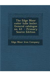 Edge Moor Water Tube Boiler. General Catalogue No. 63