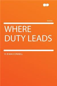 Where Duty Leads