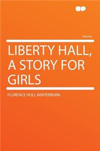 Liberty Hall, a Story for Girls