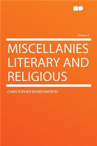 Miscellanies Literary and Religious Volume 2