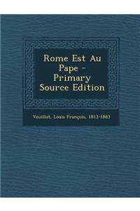 Rome Est Au Pape - Primary Source Edition