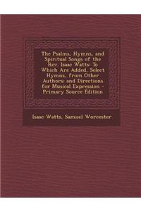 The Psalms, Hymns, and Spiritual Songs of the REV. Isaac Watts