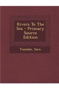 Rivers to the Sea - Primary Source Edition