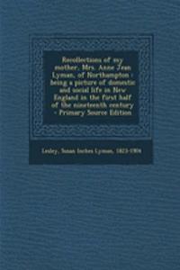 Recollections of My Mother, Mrs. Anne Jean Lyman, of Northampton