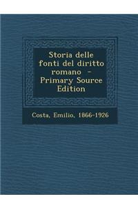Storia Delle Fonti del Diritto Romano - Primary Source Edition