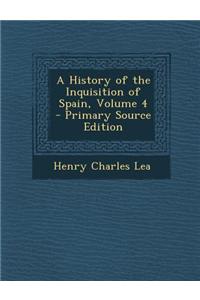 A History of the Inquisition of Spain, Volume 4