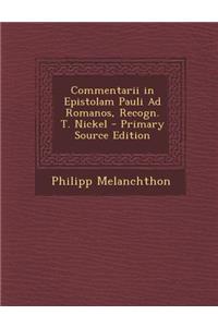 Commentarii in Epistolam Pauli Ad Romanos, Recogn. T. Nickel - Primary Source Edition
