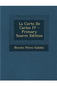La Corte de Carlos IV - Primary Source Edition