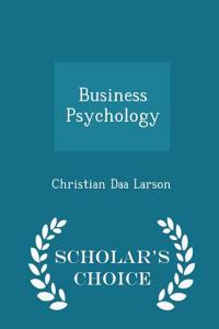 Business Psychology - Scholar's Choice Edition