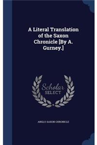 A Literal Translation of the Saxon Chronicle [By A. Gurney.]