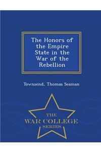 The Honors of the Empire State in the War of the Rebellion - War College Series