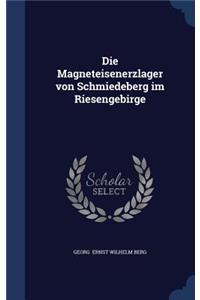 Die Magneteisenerzlager von Schmiedeberg im Riesengebirge