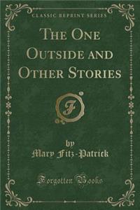 The One Outside and Other Stories (Classic Reprint)