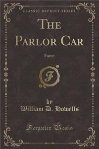 The Parlor Car: Farce (Classic Reprint)