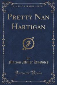 Pretty Nan Hartigan (Classic Reprint)
