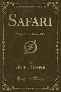Safari: A Saga of the African Blue (Classic Reprint)