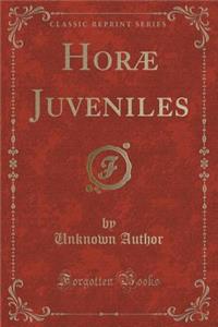 Horæ Juveniles (Classic Reprint)