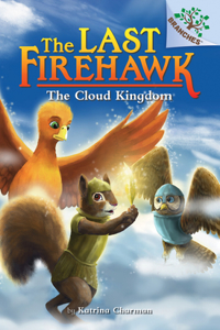 Cloud Kingdom: A Branches Book (the Last Firehawk #7)