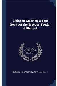 Swine in America; a Text Book for the Breeder, Feeder & Student