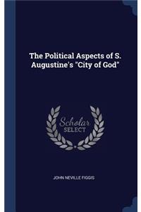 The Political Aspects of S. Augustine's City of God