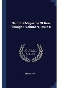 Nautilus Magazine Of New Thought, Volume 9, Issue 8