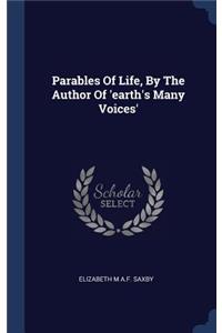 Parables Of Life, By The Author Of 'earth's Many Voices'