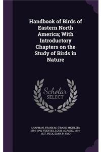 Handbook of Birds of Eastern North America; With Introductory Chapters on the Study of Birds in Nature