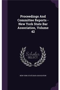 Proceedings and Committee Reports - New York State Bar Association, Volume 42