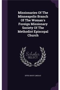 Missionaries Of The Minneapolis Branch Of The Woman's Foreign Missionary Society Of The Methodist Episcopal Church