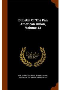 Bulletin of the Pan American Union, Volume 43