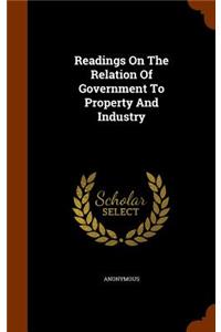 Readings On The Relation Of Government To Property And Industry