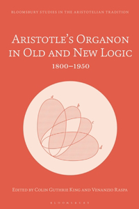 Aristotle's Organon in Old and New Logic: 1800-1950