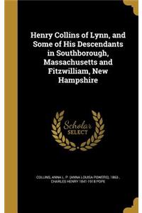 Henry Collins of Lynn, and Some of His Descendants in Southborough, Massachusetts and Fitzwilliam, New Hampshire
