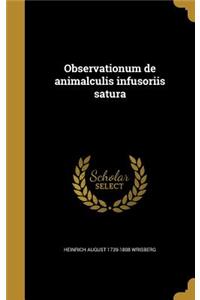 Observationum de animalculis infusoriis satura