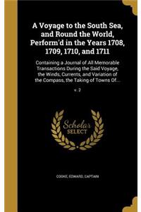Voyage to the South Sea, and Round the World, Perform'd in the Years 1708, 1709, 1710, and 1711