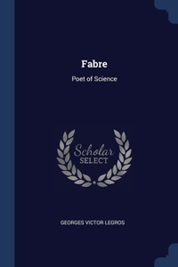 FABRE: POET OF SCIENCE