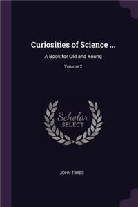 Curiosities of Science ...